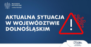 Aktualna sytuacja w województwie dolnośląskim - Aktualna sytuacja w województwie dolnośląskim